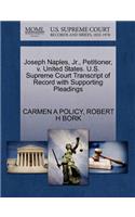 Joseph Naples, Jr., Petitioner, V. United States. U.S. Supreme Court Transcript of Record with Supporting Pleadings