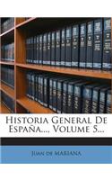 Historia General De España..., Volume 5...