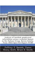 Analysis of Borehole Geophysical Information Across a Uranium Deposit in the Jackson Group, Karnes County, Texas