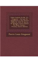 Fables Inedites de Mr. P.L. Ginguene ... Servant de Supplement a Son Recueil Publie En 1810; Et Suivies de Quelques Autres Poesies Du Meme Auteur - Primary Source Edition
