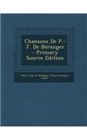 Chansons de P.-J. de Beranger - Primary Source Edition