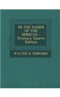 In the Hands of the Senecas - Primary Source Edition