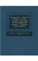 Bergerettes = Pastoral Ditties: Twenty Romances and Songs of the Eighteenth Century