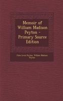 Memoir of William Madison Peyton - Primary Source Edition