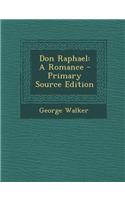 Don Raphael: A Romance - Primary Source Edition: (English)
