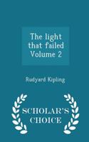 The Light That Failed Volume 2 - Scholar's Choice Edition