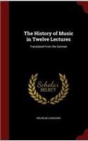 The History of Music in Twelve Lectures