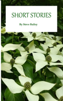 Short Stories by Steve Bailey