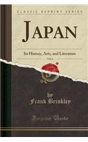 Japan, Vol. 6: Its History, Arts, and Literature (Classic Reprint)