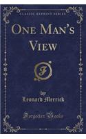 One Man's View (Classic Reprint)