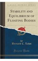 Stability and Equilibrium of Floating Bodies (Classic Reprint)