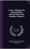 L.M.B.C. Memoirs on Typical British Marine Plants and Animals, Volume 4