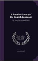 A Stem Dictionary of the English Language: For Use in Elementary Schools