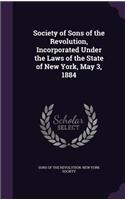 Society of Sons of the Revolution, Incorporated Under the Laws of the State of New York, May 3, 1884