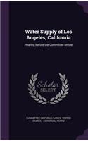 Water Supply of Los Angeles, California: Hearing Before the Committee on the ...