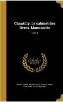 Chantilly. Le Cabinet Des Livres. Manuscrits; Tome 2
