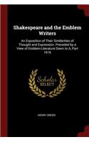 Shakespeare and the Emblem Writers: An Exposition of Their Similarities of Thought and Expression. Preceded by a View of Emblem-Literature Down to A, Part 1616