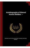 Autobiography of Edward Austin Sheldon. --