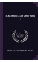 In bad Hands, and Other Tales