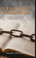 In Vain They Worship Me, Teaching as Doctrines the Commandments of Men