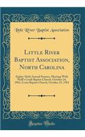 Little River Baptist Association, North Carolina: Eighty-Sixth Annual Session, Meeting with Neill's Creek Baptist Church, October 24, 1961, Coats Baptist Church, October 25, 1961 (Classic Reprint)