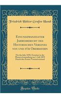 Einundzwanzigster Jahresbericht Des Historischen Vereines Von Und Für Oberbayern: Für Das Jahr 1858, Erstattet in Der Plenarversammlung Am 1. Juli 1859 Durch Den Ersten Vereinsvorstand (Classic Reprint)