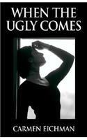 When the Ugly Comes