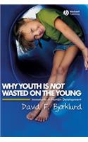 Why Youth Is Not Wasted on the Young