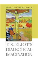 T. S. Eliot's Dialectical Imagination