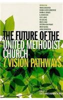 The Future of the United Methodist Church: Seven Vision Pathways