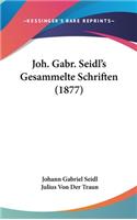 Joh. Gabr. Seidl's Gesammelte Schriften (1877)