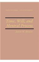 Time, Will, and Mental Process