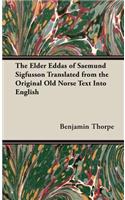 Elder Eddas of Saemund Sigfusson - Translated from the Original Old Norse Text into English