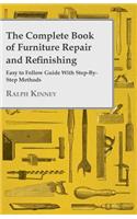 Complete Book of Furniture Repair and Refinishing - Easy to Follow Guide With Step-By-Step Methods