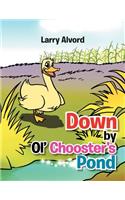 Down by Ol' Chooster's Pond
