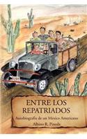 Entre Los Repatriados: Autobiografia de Un Mexico Americano(Spanish)