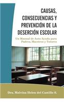 Causas, Consecuencias Y Prevención de la Deserción Escolar