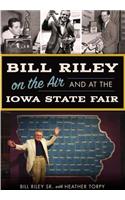 Bill Riley on the Air and at the Iowa State Fair