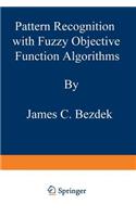 Pattern Recognition with Fuzzy Objective Function Algorithms