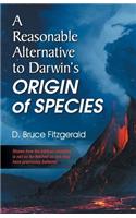 Reasonable Alternative to Darwin's Origin of Species