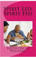 Spirit Led, Spirit Fed
