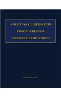 Voluntary Liquidation Procedures For Federal Credit Unions: (English)