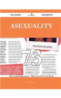 Asexuality 73 Success Secrets - 73 Most Asked Questions On Asexuality - What You Need To Know