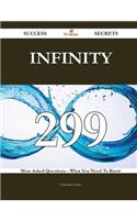 Infinity 299 Success Secrets - 299 Most Asked Questions on Infinity - What You Need to Know