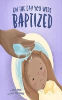 On the Day You Were Baptized