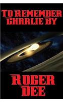 To Remember Charlie by