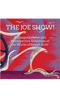 The Joe Show!: A Comprehensive and Retrospective Exhibition of the Works of Joseph Scott(English)