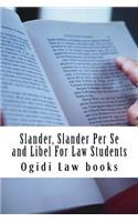 Slander, Slander Per Se and Libel For Law Students