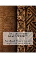 Life under the Grace of Ethics