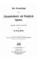 Die Grundzüge der Erkenntnisz Theorie und Metaphysik Spinozas